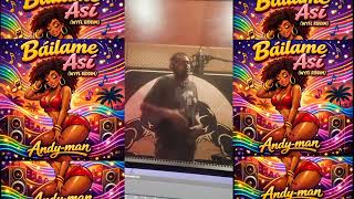 Andy-man - Báilame Así (WYFL Riddim)