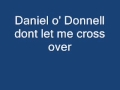 daniel o donnell - dont let me cross over