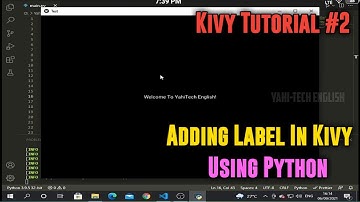 Adding Label In Kivy App😎 | Kivy Tutorial #2 | YahiTech English❤