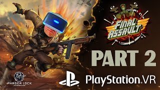 Final Assault PSVR - Part 2