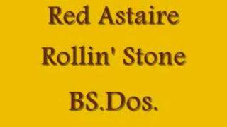 Video thumbnail of "Red Astaire ~ Rollin' Stone"