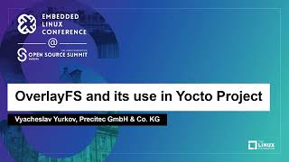 OverlayFS and its use in Yocto Project - Vyacheslav Yurkov, Precitec GmbH &amp; Co. KG