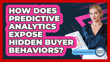How Does Predictive Analytics Expose Hidden Buyer Behaviors? - Sales Pro Blueprint