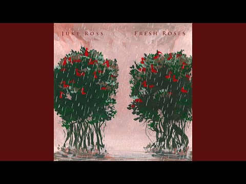 Fresh Roses - Juke Ross