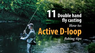 How to • Double hand fly casting • Active D loop • fishing tips