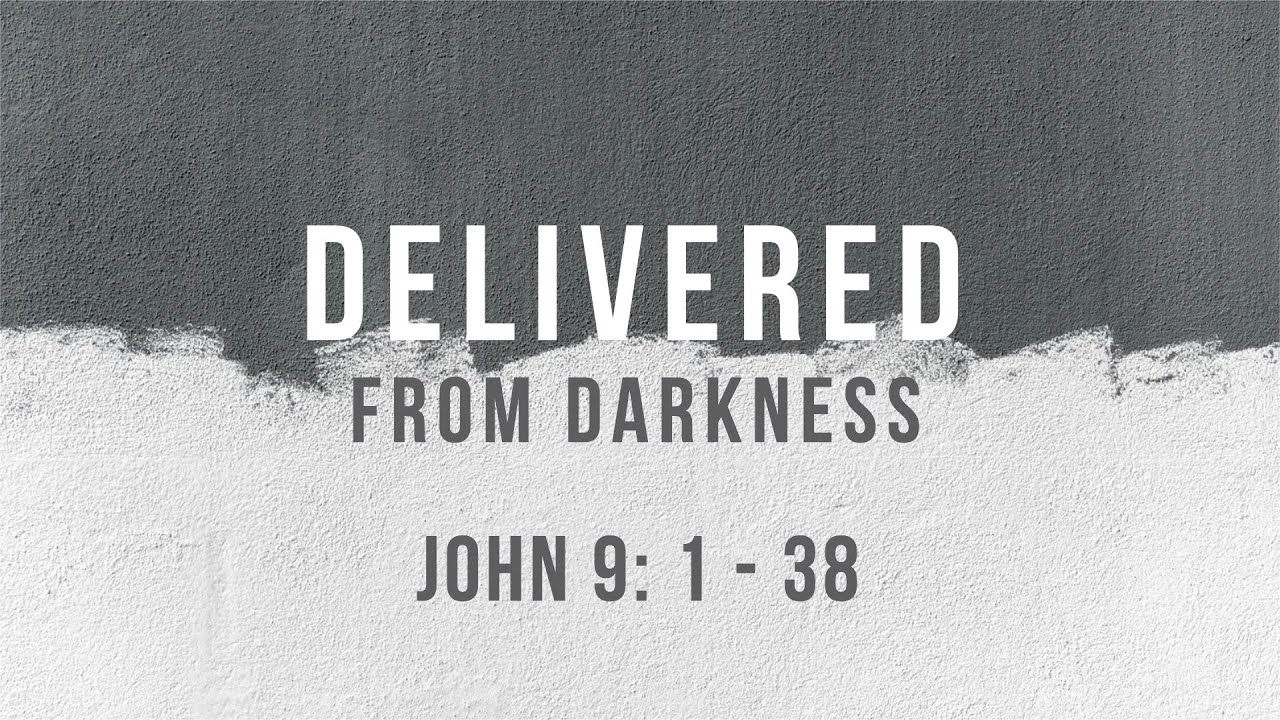 Delivered From Darkness John 9 1 38 With David Lyttle YouTube delivered-from-darkness-john-9-1-38-with-david-lyttle-youtube