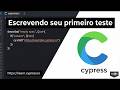 Cypress na Prática: Escrevendo Seu Primeiro Teste do Zero!