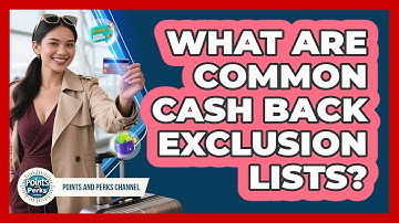 What Are Common Cash Back Exclusion Lists? - Points and Perks Channel
