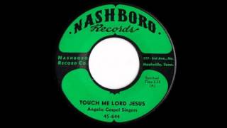 Angelic Gospel Singers: Touch Me Lord Jesus / Nashboro 1959 chords