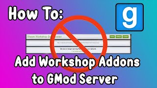 How To: Add Steam Workshop Addons to Garry's Mod Server