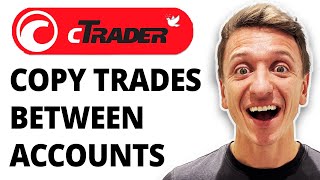 How To Copy Trades Between Ctrader Accounts [2026 Guide]