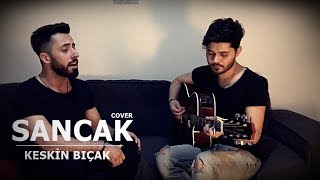 Sancak-Keskin Bıçak (Cover) -Muhteşem Ses