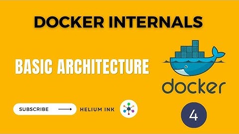 Basic Architecture - Docker Internals - 4/19