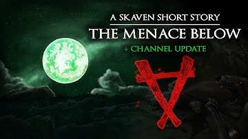 THE MENACE BELOW -  Channel Update & A Skaven Short Story
