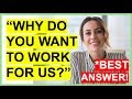 "WHY DO YOU WANT TO WORK FOR US?" Best Answer Interview Question!