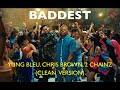 Yung Bleu (ft. Chris Brown & 2 Chainz) - Baddest (Clean Version)