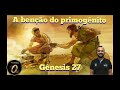 Gênesis 27 - A benção do primogênito