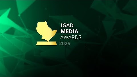IGAD Media Awards 2025: A Celebration of Journalism for a Resilient Horn of Africa
