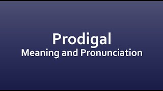 Prodigal Meaning and Example Sentences