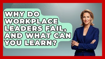 Why Do Workplace Leaders Fail, And What Can You Learn? - First Job Success Guide