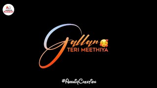 Gallan Teri Mithiyan Status | Gallan Teri Mithiyan Arijit Singh WhatsApp Status | Arijit Singh |