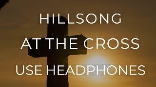 At the Cross - Hillsong (8D AUDIO USE HEADPHONES) chords