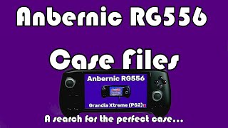 Anbernic RG556: Case Files (Review of two RG556 case options)