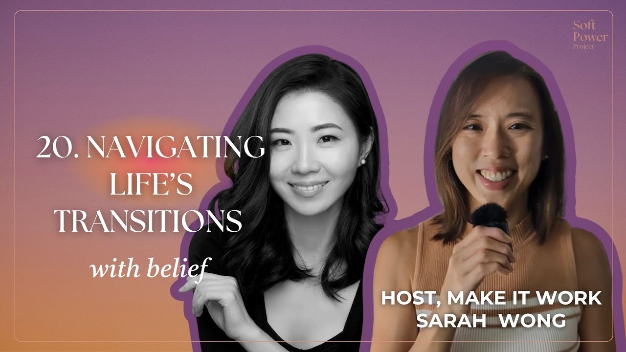 20. Navigating Life's Transitions with Belief - Interview with Sarah Wong