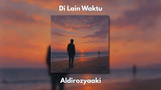 Aldirozyaaki - Di Lain Waktu (Official Audio)