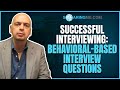 Successful Interviewing:  Behavioral-based interview questions