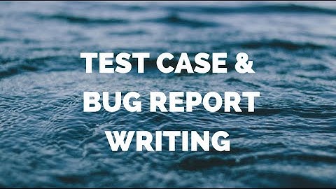 01-Test Case & Bug Report Writing (Introduction)