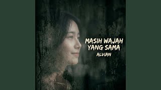 Masih Wajah Yang Sama