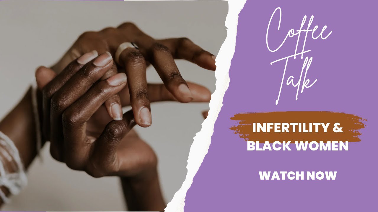 Coffee Talk Series Infertility & Black Women YouTube