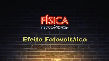 Como é o funcionamento do efeito fotovoltaico?