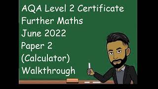 AQA Further Maths Level 2 June 2022 Paper 2 (Calculator) Walkthrough