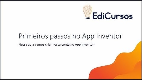 Aula 01 - Criando sua conta no App Inventor
