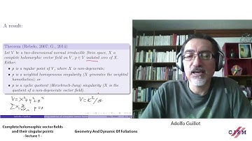 Adolfo Guillot: Complete holomorphic vector fields and their singular points - lecture 1