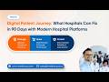 Digital Patient Journey: What Hospitals Can Fix in 90 Days | Webinar Recording