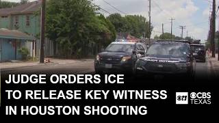 Judge orders ICE to release key witness amid shooting investigation in Houston