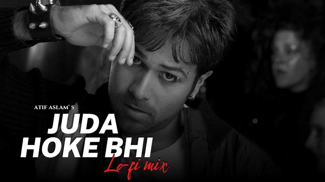 Juda Hoke Bhi Lo fi Mix   Atif Aslam  Lo fi 2307  Emraan Hashmi  Bollywood Lofi  Aadat Lofi