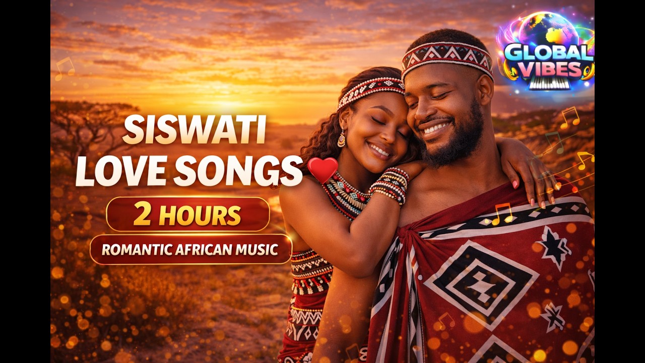 Love songs ② Beautiful SiSwati Love Songs ❤️ 2 Hours Romantic African Music