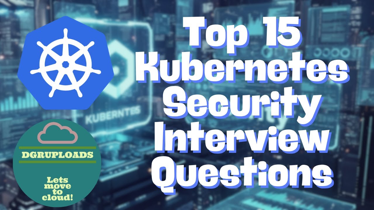 Top 15 Kubernetes Security Interview Questions (Answered Like a Pro ...
