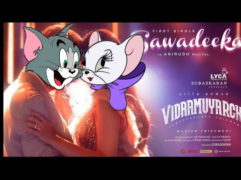 💞Sawadeeka💕 Song in Tom 🐱 and Jerry 🐭 version✨✨||Vidamuyarchi movie ||Beautiful Music