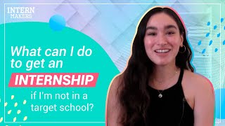 How can I get internship if I'm not in a target school? 4 awesome tips that will get you there!