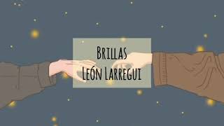 Brillas - León Larregui (Lyrics/letra)