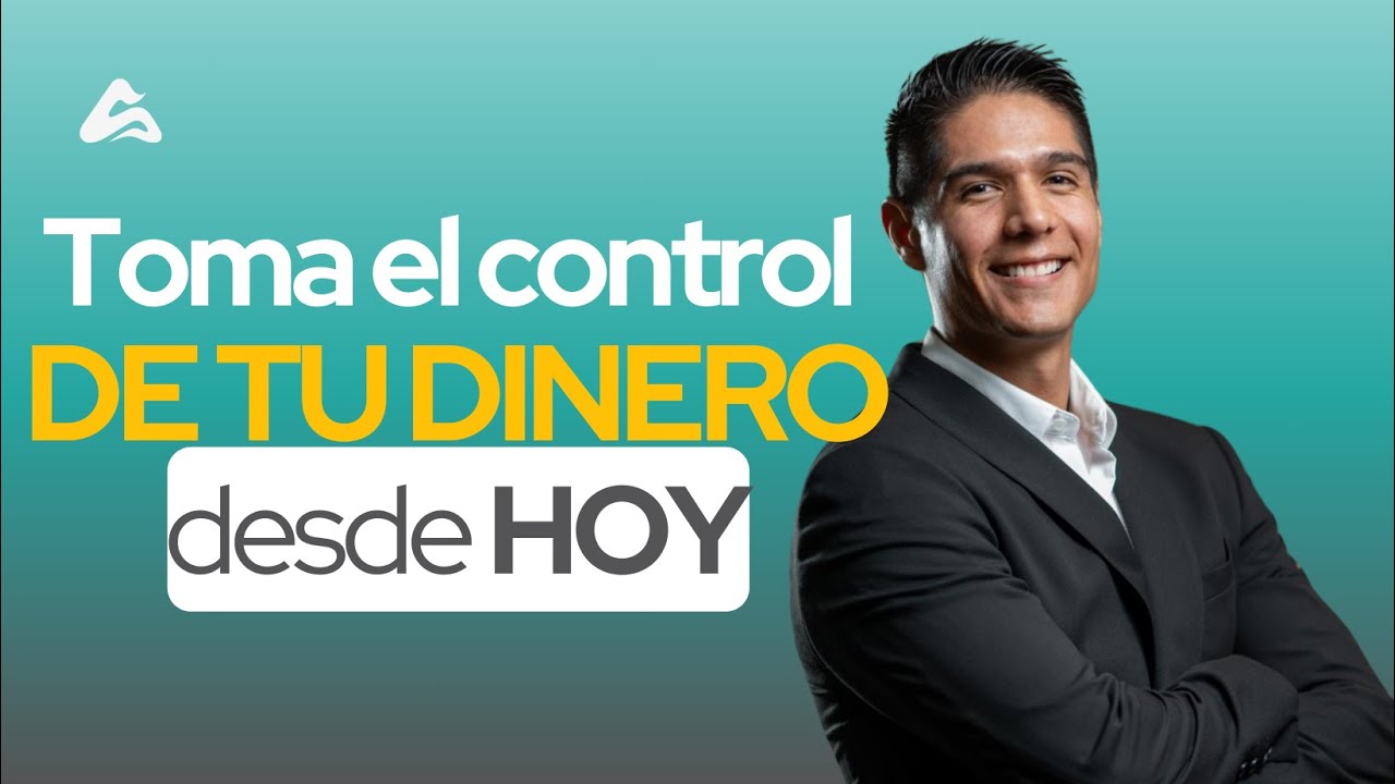 Cómo Tomar el Control de Tu Dinero Desde Hoy - YouTube