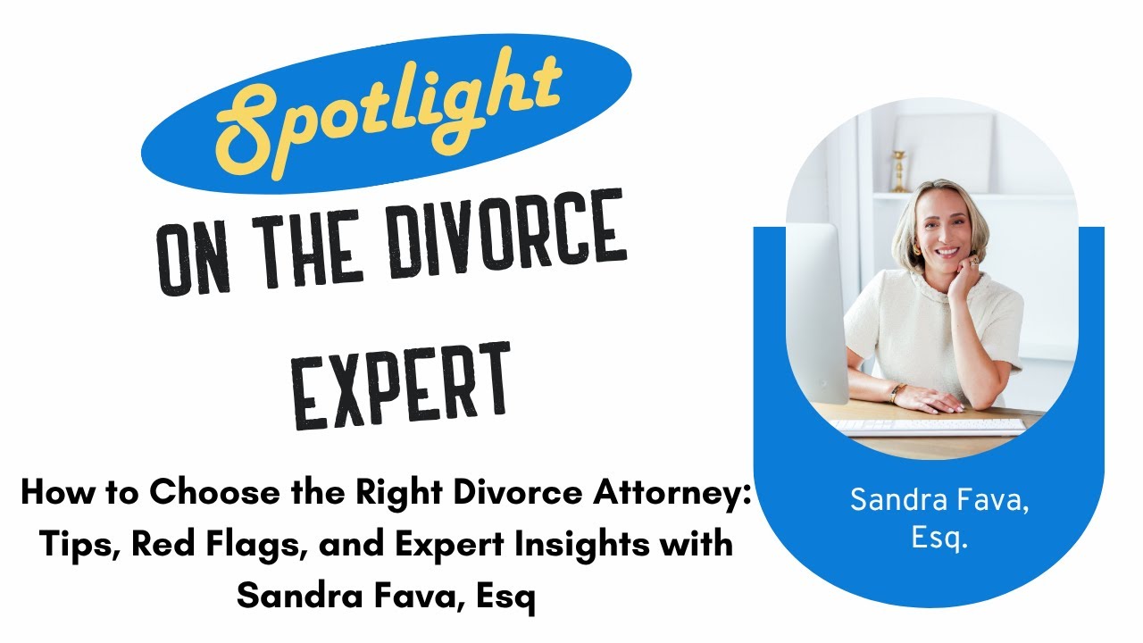 How To Choose The Right Divorce Attorney: Tips, Red Flags,