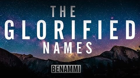 The Glorified Names (99 Names of Allah) - Benammi (Lyric Video)