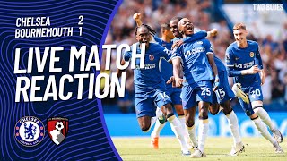 CHELSEA 2-1 BOURNEMOUTH LIVE MATCH REACTION! EUROPE SECURE!!