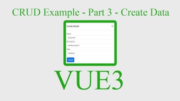 How to Create Data in Vue 3 - Part 3 - How to create a CRUD in Vue 3 - Example with Modal